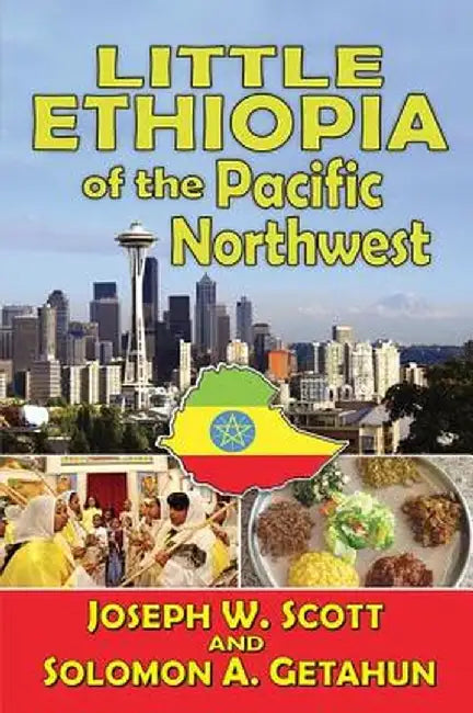 Little Ethiopia of the Pacific Northwest by Joseph W. Scott