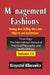 Management Fashions: Turning Bestselling Ideas Into Objects and Institutions by Krzysztof Klincewicz