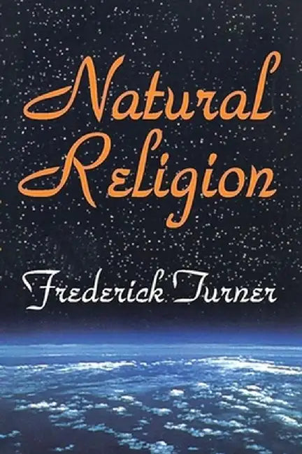 Natural Religion by Frederick Turner