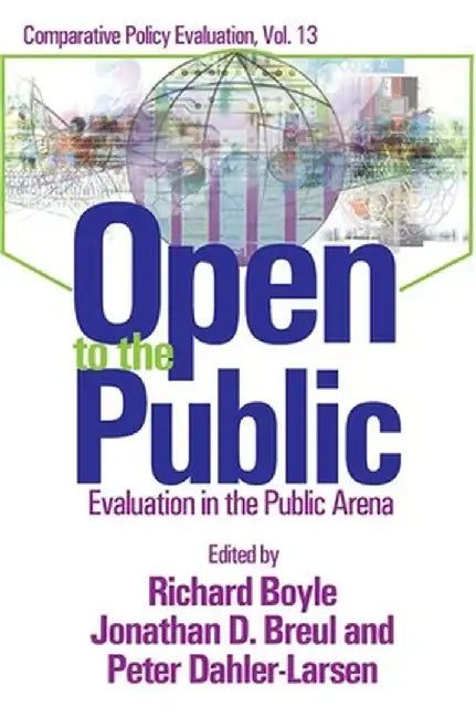 Open to the Public: Evaluation in the Public Sector by Jonathan D. Breul