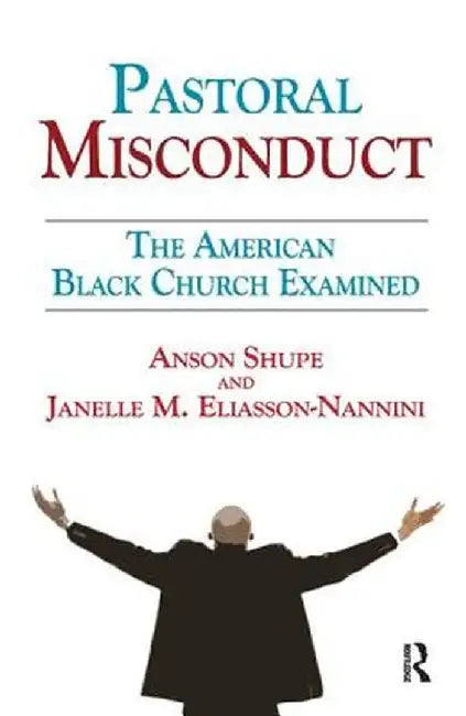 Pastoral Misconduct: The American Black Church Examined by Janelle Eliasson-Nannini