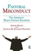 Pastoral Misconduct: The American Black Church Examined by Janelle Eliasson-Nannini