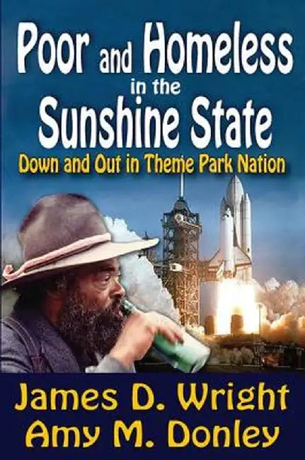 Poor and Homeless in the Sunshine State: Down and Out in Theme Park Nation by James Wright