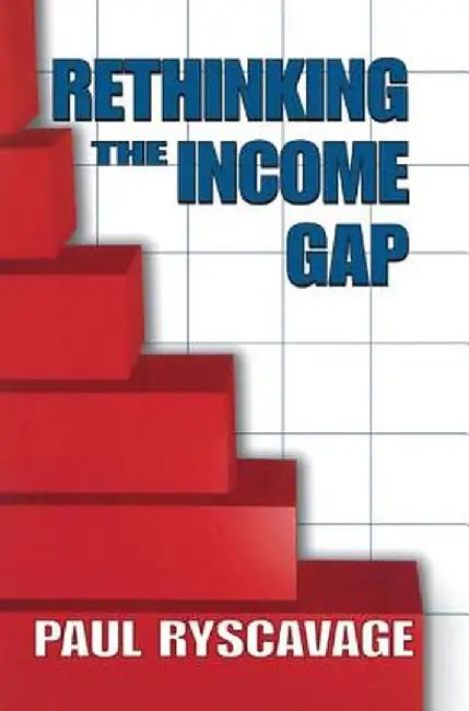 Rethinking the Income Gap: The Second Middle Class Revolution by Paul Ryscavage