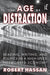 The Age of Distraction: Reading, Writing, and Politics in a High-Speed Networked Economy by Robert Hassan