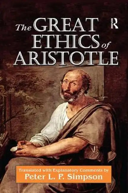 The Great Ethics of Aristotle by Peter L. P. Simpson