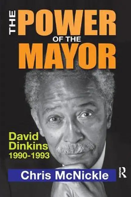 The Power of the Mayor: David Dinkins: 1990-1993 by Francisco Alba