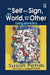 The Self as a Sign, the World, and the Other: Living Semiotics by Susan Petrilli