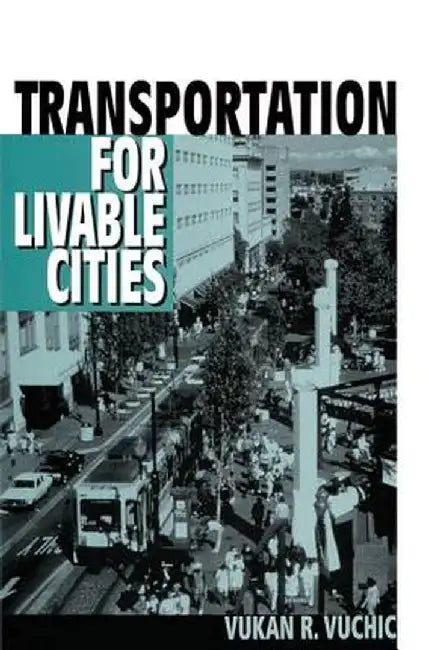 Transportation for Livable Cities by Vukan Vuchic