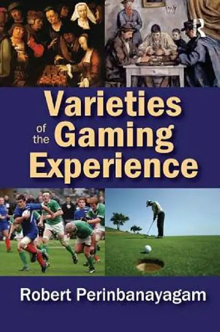 Varieties of the Gaming Experience by Robert Perinbanayagam