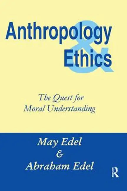 Anthropology and Ethics by Abraham Edel