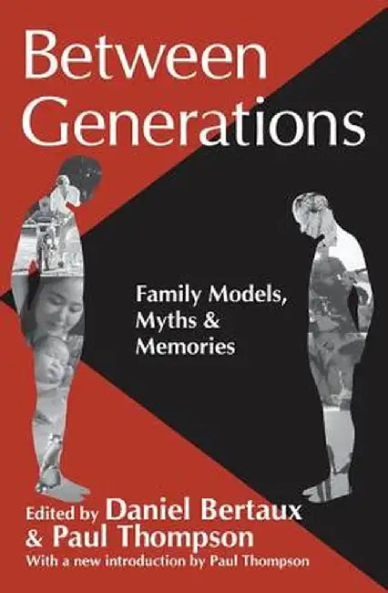 Between Generations: Family Models, Myths and Memories by Paul Thompson