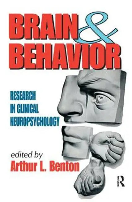 Brain and Behavior: Research in Clinical Neuropsychology by Arthur Benton