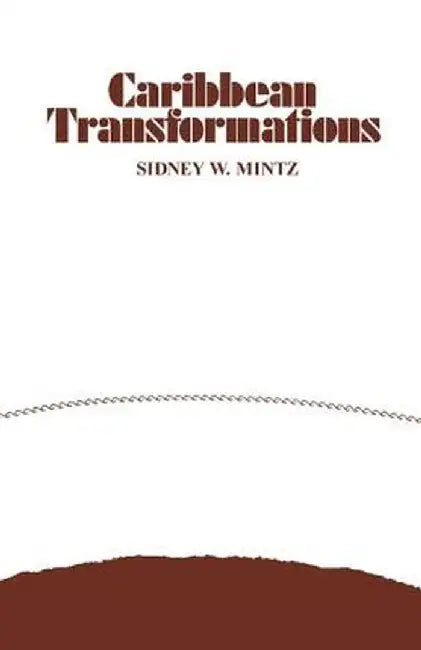 Caribbean Transformations by Sidney W. Mintz