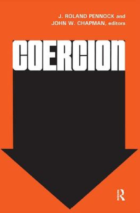 Coercion by J. Roland Pennock, John W. Chapman