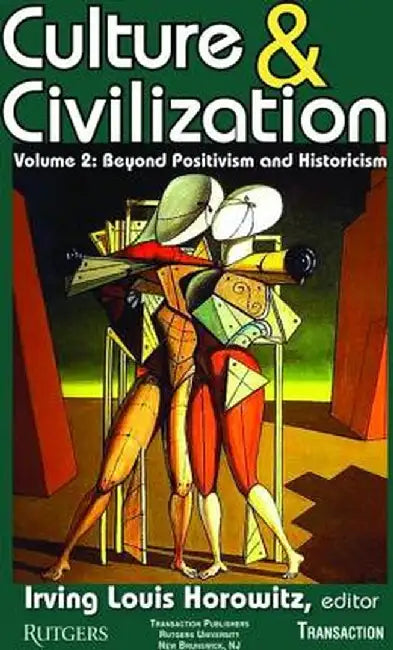 Culture and Civilization: Volume 2, Beyond Positivism and Historicism by Irving Louis Horowitz