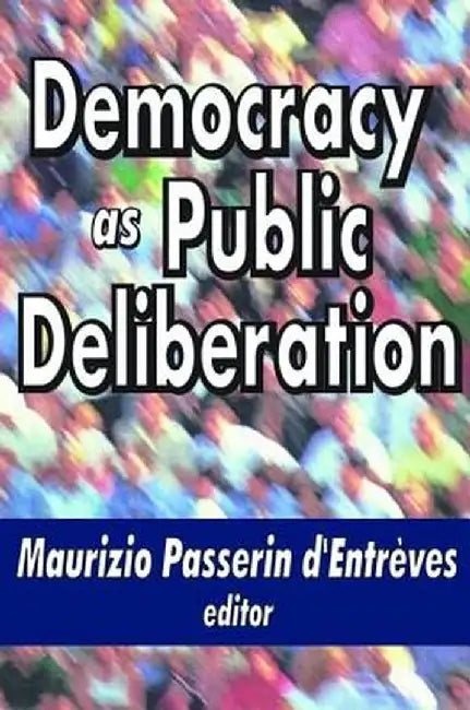 Democracy as Public Deliberation by Maurizio d'Entreves