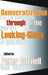 Democratization Through the Looking-glass by Peter Burnell