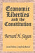 Economic Liberties and the Constitution by Bernard H. Siegan