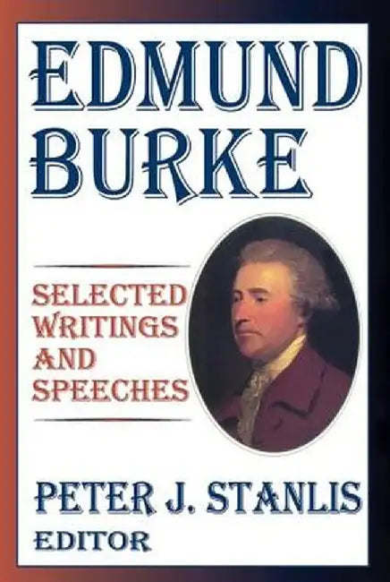 Edmund Burke: Essential Works and Speeches by Peter Stanlis