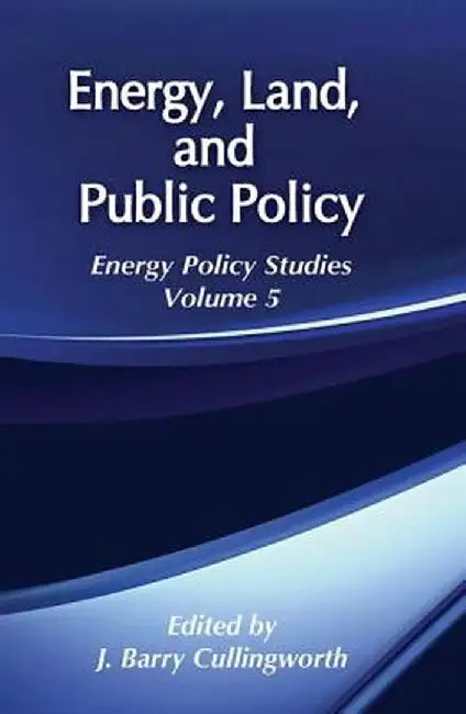 Energy, Land and Public Policy by J. Barry Cullingworth
