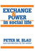 Exchange and Power in Social Life by Peter M. Blau