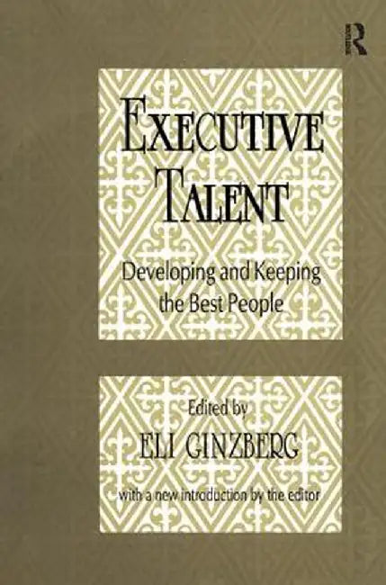 Executive Talent: Developing and Keeping the Best People by Peter Blau