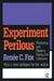 Experiment Perilous: Physicians and Patients Facing the Unknown by Renee C. Fox