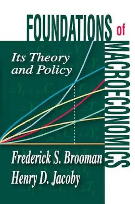 Foundations of Macroeconomics: Its Theory and Policy by Frederick S. Brooman