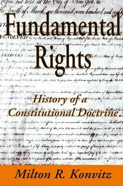 Fundamental Rights: History of a Constitutional Doctrine by Milton Konvitz