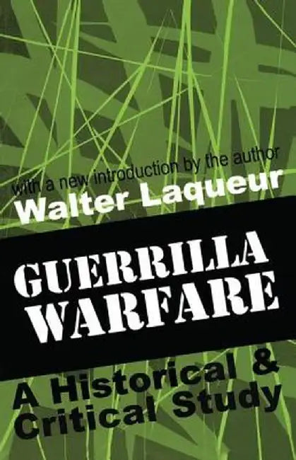 Guerrilla Warfare: A Historical and Critical Study by Walter Laqueur