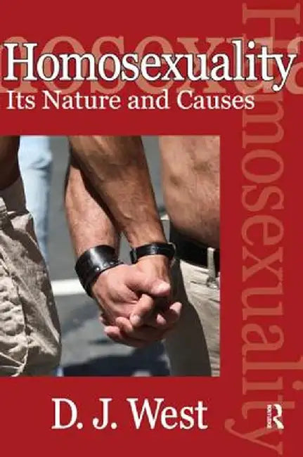 Homosexuality: Its Nature and Causes by Donald J. West