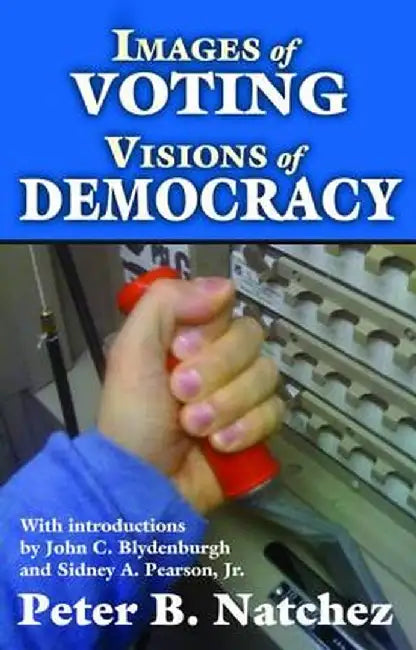 Images of Voting/Visions of Democracy by Peter Natchez