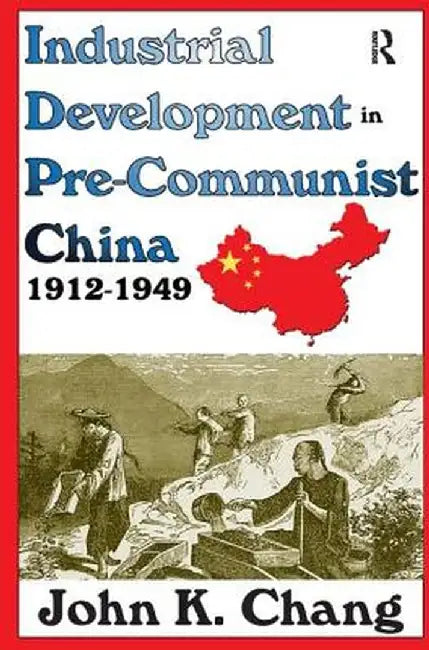 Industrial Development in Pre-Communist China: 1912-1949 by Sybil B. G. Eysenck