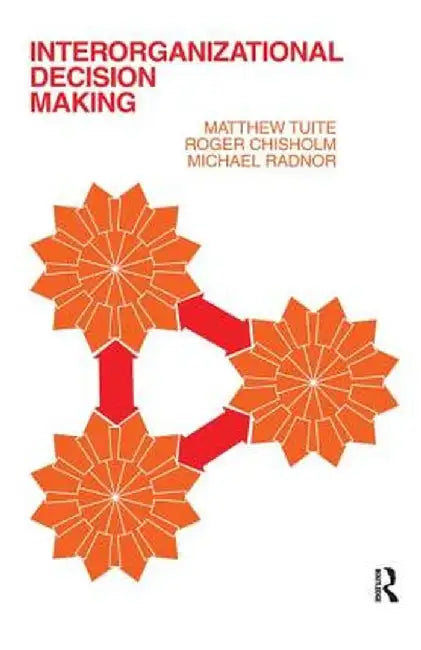 Interorganizational Decision Making by Roger Chisholm