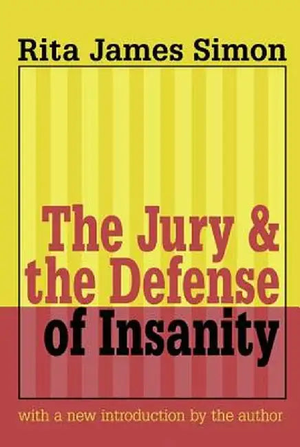 Jury and the Defense of Insanity by Rita J. Simon