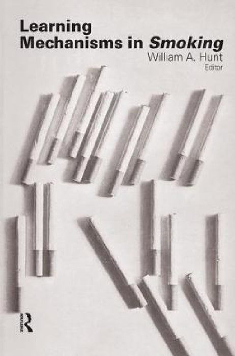 Learning Mechanisms in Smoking by William A. Hunt