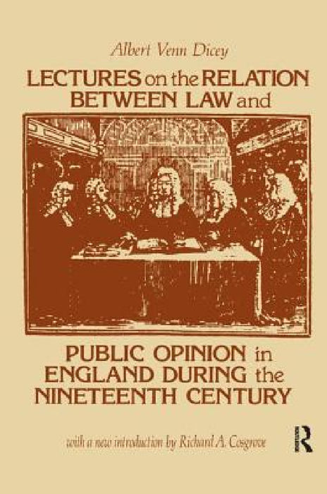 Lectures on the Relation Between Law and Public Opinion in England During the Nineteenth Century by Albert Venn Dicey