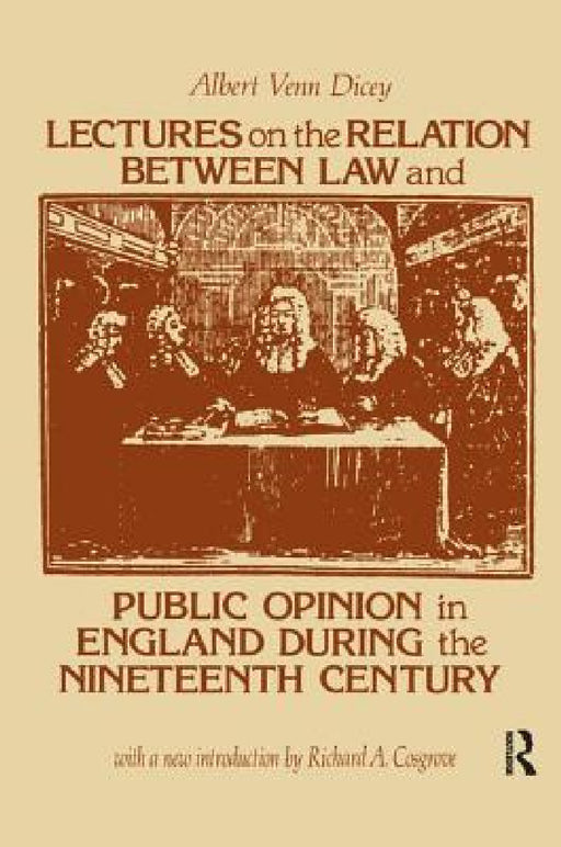 Lectures on the Relation Between Law and Public Opinion in England During the Nineteenth Century by Albert Venn Dicey