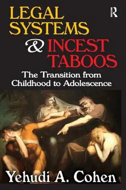 Legal Systems and Incest Taboos: The Transition from Childhood to Adolescence by Yehudi A. Cohen