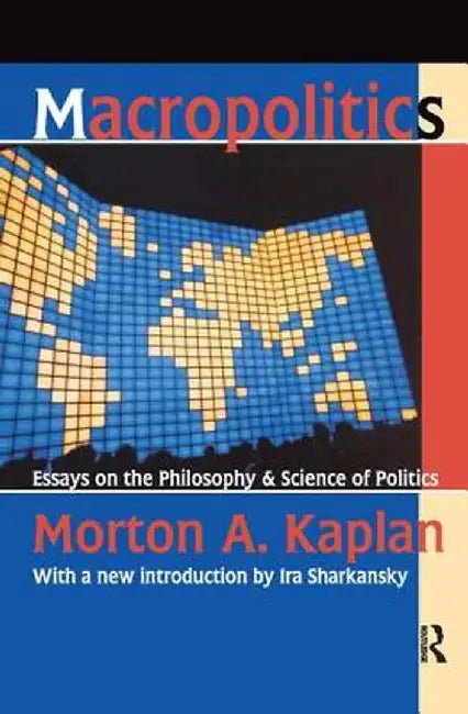 Macropolitics: Essays on the Philosophy and Science of Politics by Friedrich Meinecke