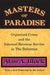 Masters of Paradise: Organised Crime and the Internal Revenue Service in the Bahamas by Alan Block