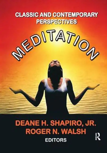 Meditation: Classic and Contemporary Perspectives by Deane H. Shapiro Jnr.
