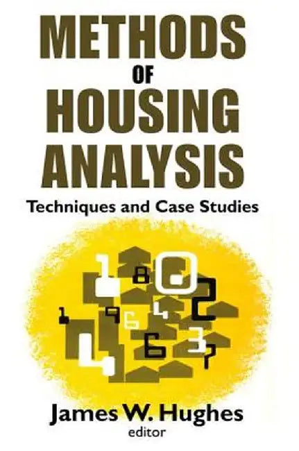 Methods of Housing Analysis: Techniques and Case Studies by James Hughes