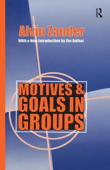 Motives and Goals in Groups by Alvin Zander