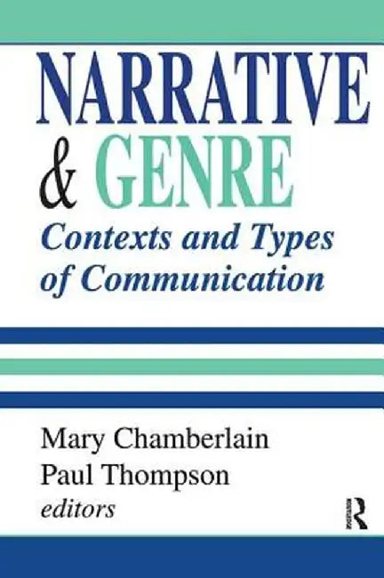 Narrative and Genre: Contexts and Types of Communication by Paul Thompson