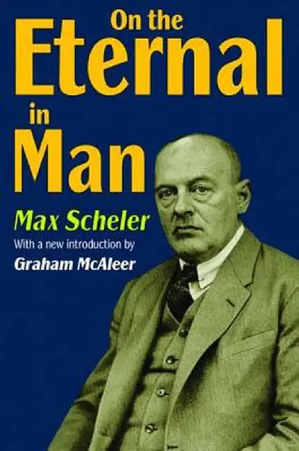 On the Eternal in Man by Max Scheler