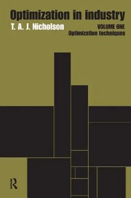 Optimization in Industry: Volume 1, Optimization Techniques by T.A.J. Nicholson