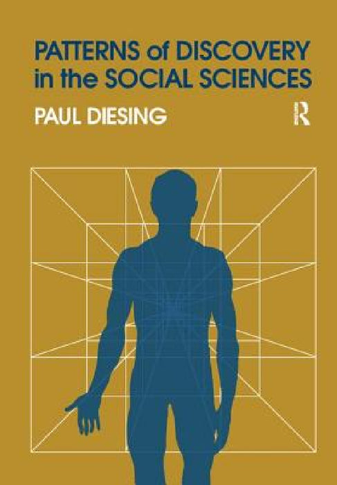 Patterns of Discovery in the Social Sciences by Paul Diesing