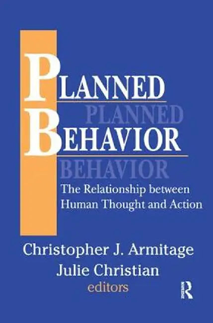 Planned Behavior: The Relationship Between Human Thought and Action by Mason Gross